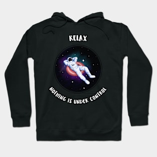 Relax, nothing is under control Hoodie